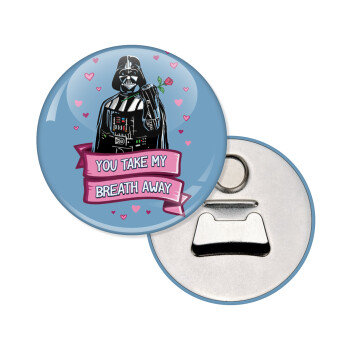 Darth Vader, you take my breath away, Μαγνητάκι και ανοιχτήρι μπύρας στρογγυλό διάστασης 5,9cm