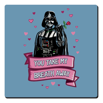 Darth Vader, you take my breath away, Τετράγωνο μαγνητάκι ξύλινο 6x6cm