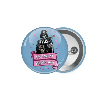 Darth Vader, you take my breath away, Κονκάρδα παραμάνα 5.9cm