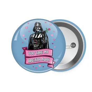 Darth Vader, you take my breath away, Κονκάρδα παραμάνα 7.5cm