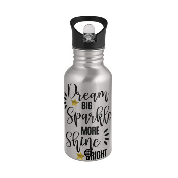Dream big, Sparkle more, Shine bright, Water bottle Silver with straw, stainless steel 500ml