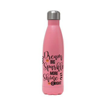 Dream big, Sparkle more, Shine bright, Metal mug thermos Pink Mat (Stainless steel), double wall, 500ml
