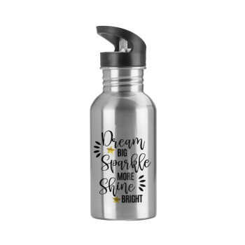 Dream big, Sparkle more, Shine bright, Water bottle Silver with straw, stainless steel 600ml
