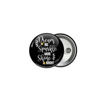 Dream big, Sparkle more, Shine bright, Κονκάρδα παραμάνα 5cm