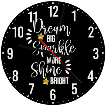 Dream big, Sparkle more, Shine bright, Ρολόι τοίχου ξύλινο (30cm)
