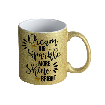 Dream big, Sparkle more, Shine bright, Κούπα Χρυσή Glitter που γυαλίζει, κεραμική, 330ml