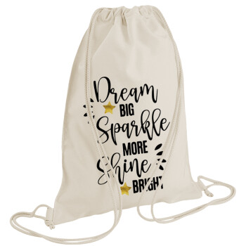 Dream big, Sparkle more, Shine bright, Τσάντα πλάτης πουγκί GYMBAG natural (28x40cm)