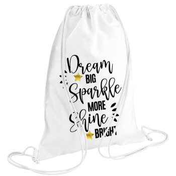 Dream big, Sparkle more, Shine bright, Τσάντα πλάτης πουγκί GYMBAG λευκή (28x40cm)