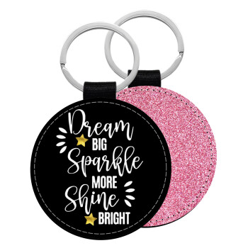 Dream big, Sparkle more, Shine bright, Μπρελόκ Δερματίνη, στρογγυλό ΡΟΖ (5cm)