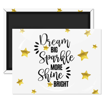 Dream big, Sparkle more, Shine bright, Ορθογώνιο μαγνητάκι ψυγείου διάστασης 9x6cm
