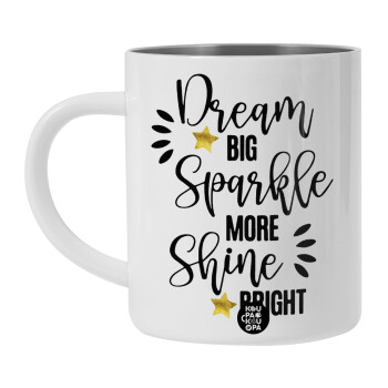 Dream big, Sparkle more, Shine bright, BIG Mug Stainless steel double wall (450ml, White)