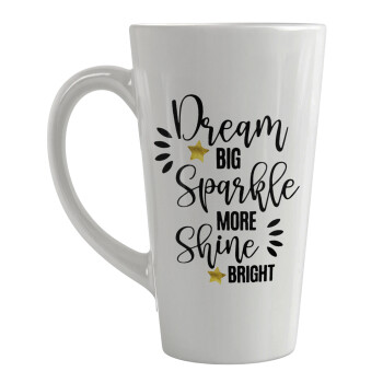 Dream big, Sparkle more, Shine bright, Κούπα κωνική Latte Μεγάλη, κεραμική, 450ml