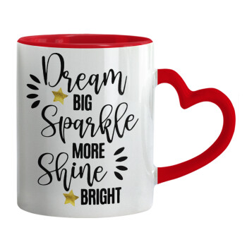 Dream big, Sparkle more, Shine bright, Mug heart red handle, ceramic, 330ml