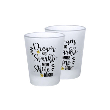 Dream big, Sparkle more, Shine bright, Σφηνοπότηρα γυάλινα 45ml του πάγου (2 τεμάχια)