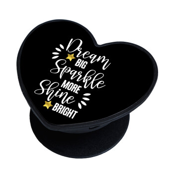 Dream big, Sparkle more, Shine bright, Phone Holders Stand  καρδιά Μαύρο Βάση Στήριξης Κινητού στο Χέρι