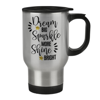 Dream big, Sparkle more, Shine bright, Stainless steel travel mug with lid, double wall 450ml