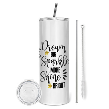 Dream big, Sparkle more, Shine bright, Eco friendly stainless steel tumbler 600ml, with metal straw & cleaning brush