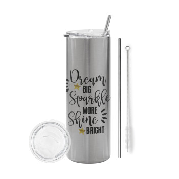 Dream big, Sparkle more, Shine bright, Eco friendly stainless steel Silver tumbler 600ml, with metal straw & cleaning brush