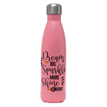Dream big, Sparkle more, Shine bright, Μεταλλικό παγούρι θερμός Ροζ Ματ (Stainless steel), διπλού τοιχώματος, 500ml