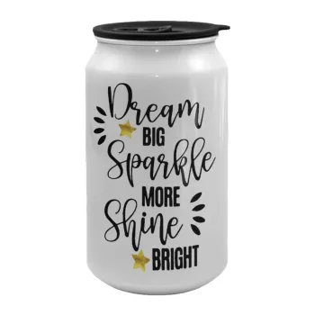 Dream big, Sparkle more, Shine bright, Κούπα ταξιδιού μεταλλική με καπάκι (tin-can) 500ml