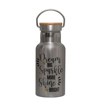Dream big, Sparkle more, Shine bright, Stainless steel metallic thermos flask, silver with a bamboo lid, double-walled, 350ml.