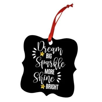 Dream big, Sparkle more, Shine bright, Στολίδι Χριστουγεννιάτικο στολίδι polygon ξύλινο 7.5cm