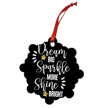 Dream big, Sparkle more, Shine bright, Στολίδι Χριστουγεννιάτικο στολίδι snowflake ξύλινο 7.5cm
