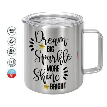 Dream big, Sparkle more, Shine bright, Mug Stainless steel double wall 300ml