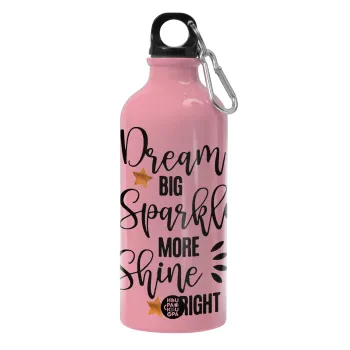 Dream big, Sparkle more, Shine bright, Water bottle 600ml