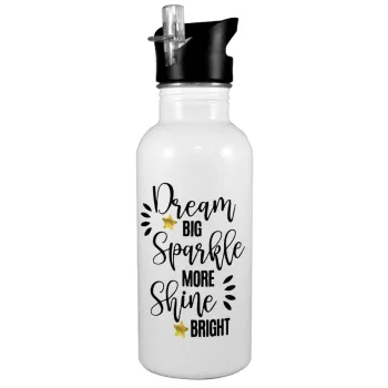 Dream big, Sparkle more, Shine bright, White water bottle with straw, stainless steel 600ml