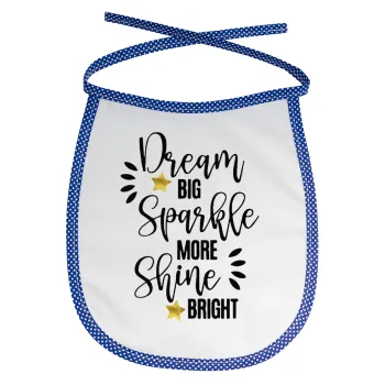 Dream big, Sparkle more, Shine bright, Σαλιάρα μωρού αλέκιαστη με κορδόνι Μπλε