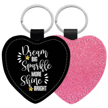 Dream big, Sparkle more, Shine bright, Μπρελόκ PU δερμάτινο glitter καρδιά ΡΟΖ