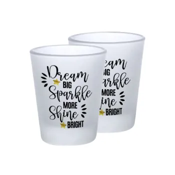 Dream big, Sparkle more, Shine bright, Σφηνοπότηρα γυάλινα 45ml του πάγου (2 τεμάχια)