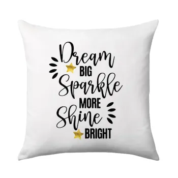 Dream big, Sparkle more, Shine bright, Sofa cushion 40x40cm includes filling