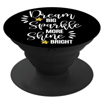 Dream big, Sparkle more, Shine bright, Phone Holders Stand  Black Hand-held Mobile Phone Holder