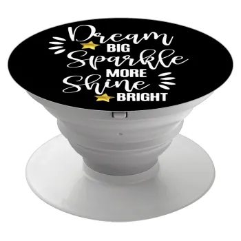 Dream big, Sparkle more, Shine bright, Phone Holders Stand  White Hand-held Mobile Phone Holder