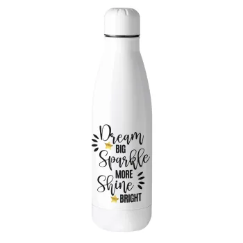 Dream big, Sparkle more, Shine bright, Μεταλλικό παγούρι θερμός (Stainless steel), 500ml