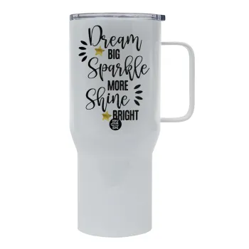 Dream big, Sparkle more, Shine bright, Tumbler με καπάκι, διπλού τοιχώματος (θερμό) 750L