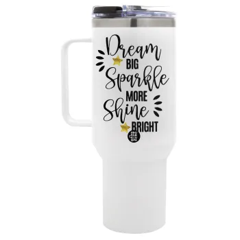Dream big, Sparkle more, Shine bright, Mega Tumbler με καπάκι, διπλού τοιχώματος (θερμό) 1,2L