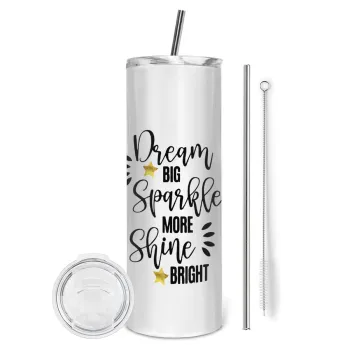 Dream big, Sparkle more, Shine bright, Tumbler stainless steel 600ml, with metal straw & cleaning brush