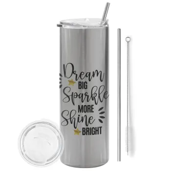 Dream big, Sparkle more, Shine bright, Tumbler stainless steel Silver 600ml, with metal straw & cleaning brush
