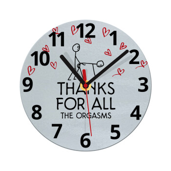 Thanks for all the orgasms, Ρολόι τοίχου γυάλινο (20cm)
