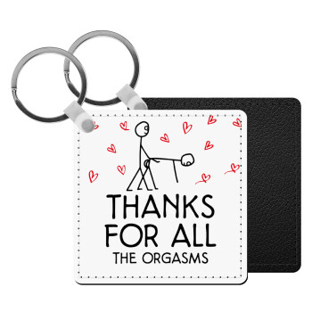 Thanks for all the orgasms, Μπρελόκ Δερματίνη, τετράγωνο ΜΑΥΡΟ (5x5cm)