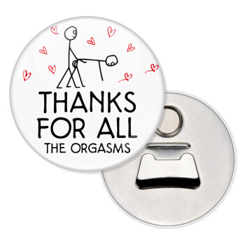 Thanks for all the orgasms, Μαγνητάκι και ανοιχτήρι μπύρας στρογγυλό διάστασης 5,9cm