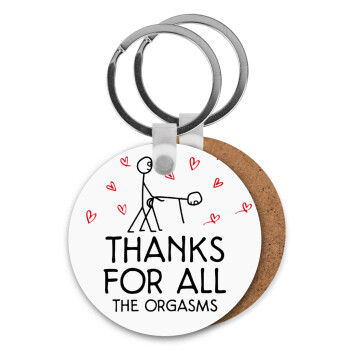 Thanks for all the orgasms, Μπρελόκ Ξύλινο στρογγυλό MDF Φ5cm