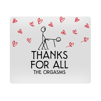 Thanks for all the orgasms, Mousepad rect 23x19cm