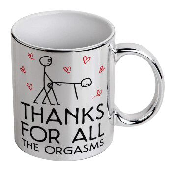 Thanks for all the orgasms, Mug ceramic, silver mirror, 330ml
