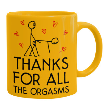 Thanks for all the orgasms, Ceramic coffee mug yellow, 330ml (1pcs)