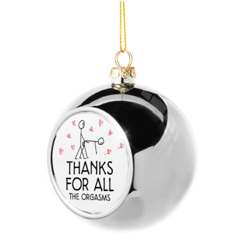 Thanks for all the orgasms, Silver 8cm Christmas tree ball ornament