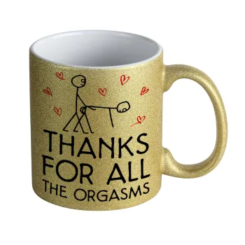 Thanks for all the orgasms, Κούπα Χρυσή Glitter που γυαλίζει, κεραμική, 330ml